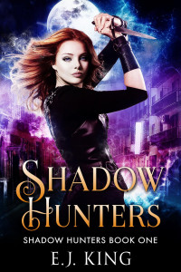 E. J. King [King, E. J.] — Shadow Hunters (Shadow Warriors #1)