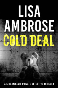 Lisa Ambrose — Cold Deal (Kina McKevie Private Detective Book 1)