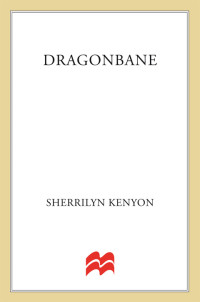 Sherrilyn Kenyon — Dragonbane (Were-Hunters, #08; Dark-Hunter, #24; Hellchasers, #07; Hunter Legends, #27; Lords of Avalon, #04)