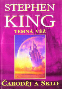 Stephen King — Carodej a sklo (Temna vez 4)