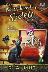 R. A. Muth — Das quietschsaubere Skelett (Haunted Housekeeping-Serie 1) (German Edition)