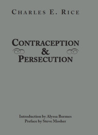 Charles E. Rice; — Contraception and Persecution