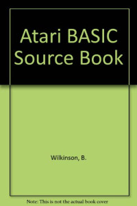 Bill Wilkinson, Kathleen O'Brien, Paul Laughton — The Atari BASIC Source Book