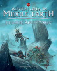 Adam Dials, James R. Brown, Richard Harrison, T.S. Luikart, Marco Rafalá and James M. Spahn — Adventures in Middle-Earth - Eriador Adventures