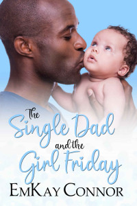 EmKay Connor — The Single Dad And The Girl Friday (That Girl and the Single Dad #7)