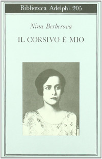 Berberova Nina - — Il corsivo è mio