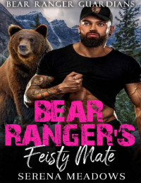 Serena Meadows — Bear Ranger's Feisty Mate: (Bear Ranger Guardians)