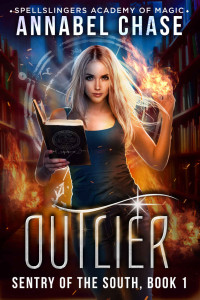 Annabel Chase — Outlier: Spellslingers Academy of Magic (Sentry of the South Book 1)