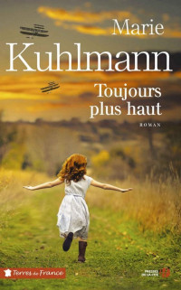 Kuhlmann, Marie [Kuhlmann, Marie] — Toujours plus haut