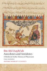 Ibn Abi Usaybi'ah & Henrietta Sharp Cockrell & Geert Jan van Gelder — Anecdotes and Antidotes: A Medieval Arabic History of Physicians