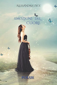 Alessandra Usce' — Emozioni Del Cuore - Poesie