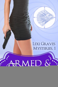 Camilla Chafer — Armed and Fabulous (Lexi Graves Mysteries #1)