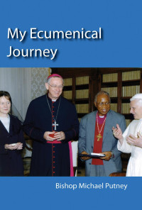 Bishop Michael Putney — My Ecumenical Journey