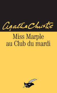 Christie Agatha — Miss Marple au club du mardi (Nouvelle traduction révisée)