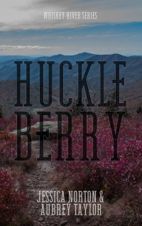 Jessica Norton & Aubrey Taylor — Huckleberry (Whiskey River Series Book 1)