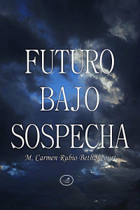 M. Carmen Rubio Bethancourt — Futuro bajo sospecha