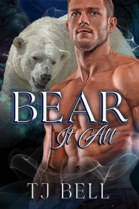 TJ Bell — Bear It All (Bears in Love Duet Book 2)