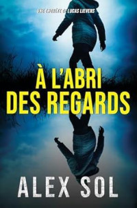 Alex Sol — A l'abri des regards