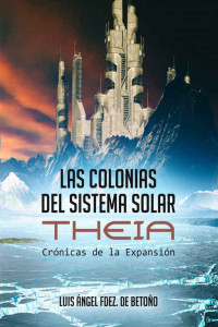 Luis Ángel Fernández de Betoño — Las colonias del Sistema Solar: Theia