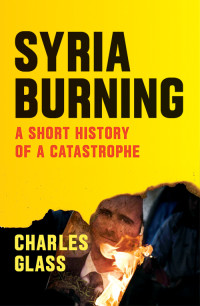 Charles Glass; — Syria Burning