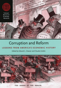 Edward L. Glaeser, Claudia Goldin — Corruption and Reform: Lessons from America's Economic History (National Bureau of Economic Research Conference Report)