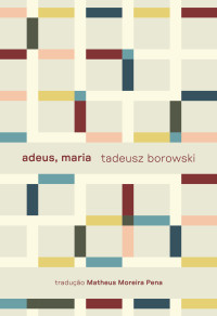 Tadeusz Borowski — Adeus, Maria e outros contos
