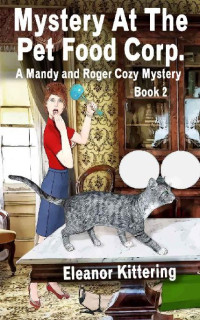 Eleanor Kittering — Mystery at the Pet Food Corp. (Mandy and Roger Cozy Mystery 2)