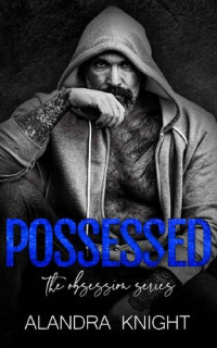 Alandra Knight — Possessed (Obsession Book 2)