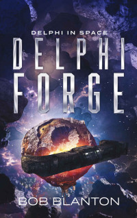 Bob Blanton — Delphi Forge (Delphi in Space Book 13)