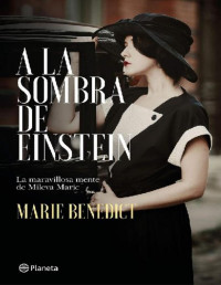 Marie Benedict — A LA SOMBRA DE EINSTEIN