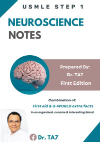 Dr. TA7 — Neuroscience Notes - USMLE Step 1 (2024)