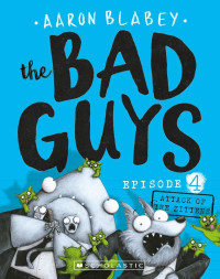 Aaron Blabey — The Bad Guys 04: Attack of the Zittens