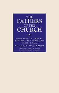 Cassiodorus & St. Gregory The Great & Francis X. Gumberlock (Translator) & Mark Delcogliano (Translator) & T. C. Schmidt (Translator) — Writings on the Apocalypse