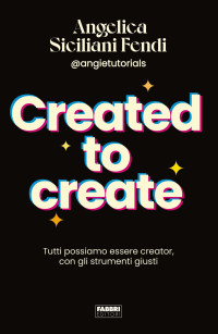 Angelica Siciliani Fendi — Created to create. Tutti possiamo essere creator, con gli strumenti giusti