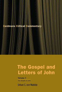 Urban C. von Wahlde; — The Gospel and Letters of John, Volume 2