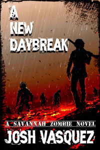 Josh Vasquez & Valhalla Books Publisher — A New Daybreak: A Savannah Zombie Novel