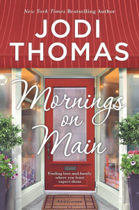 Jodi Thomas — Mornings on Main: A Small-Town Texas Novel
