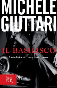 Michele Giuttari [Giuttari, Michele] — Il basilisco