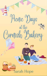 Sarah Hope — Picnic Days at the Cornish Bakery (Escape To... The Cornish Bakery Book 11)