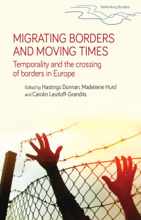 Hastings Donnan — Migrating Borders and Moving Times: Temporality and the Crossing of Borders in Europe