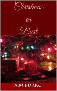 A.M Burke — Christmas or Bust