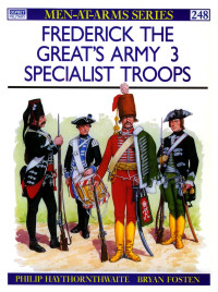 Philip Haythornthwaite — Frederick the Great's Army (3): Specialist Troops