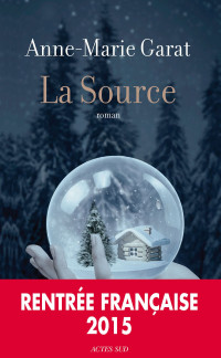 GARAT, Anne-Marie — La source (Actes Sud, aout 2015)