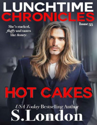 S. London & Siera London & Lunchtime Chronicles — Lunchtime Chronicles: Hot Cakes: Lunchtime Chronicles Season 6 -Steamy Instalove BWWM Romance