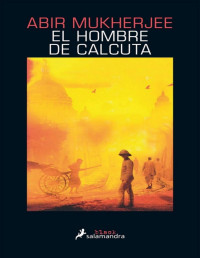 Abir Mukherjee — El Hombre De Calcuta