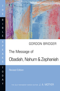 Gordon Bridger; — The Message of Obadiah, Nahum & Zephaniah