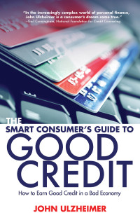 John Ulzheimer — The Smart Consumer's Guide to Good Credit