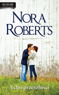 Nora Roberts — Nora Roberts - Echo przeszłości