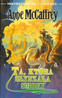 Anne McCaffrey — Ta, która słyszała smoki