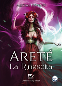 D’Avino, Alexias & Editore, PAV — Areté – La Rinascita – Vol 1 (Italian Edition)